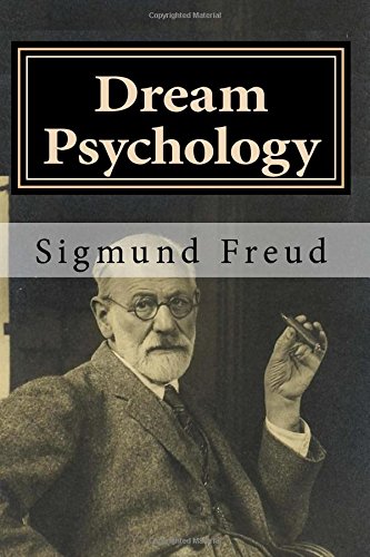 Dream Psychology: Psychoanalysis for Beginners von CreateSpace Independent Publishing Platform